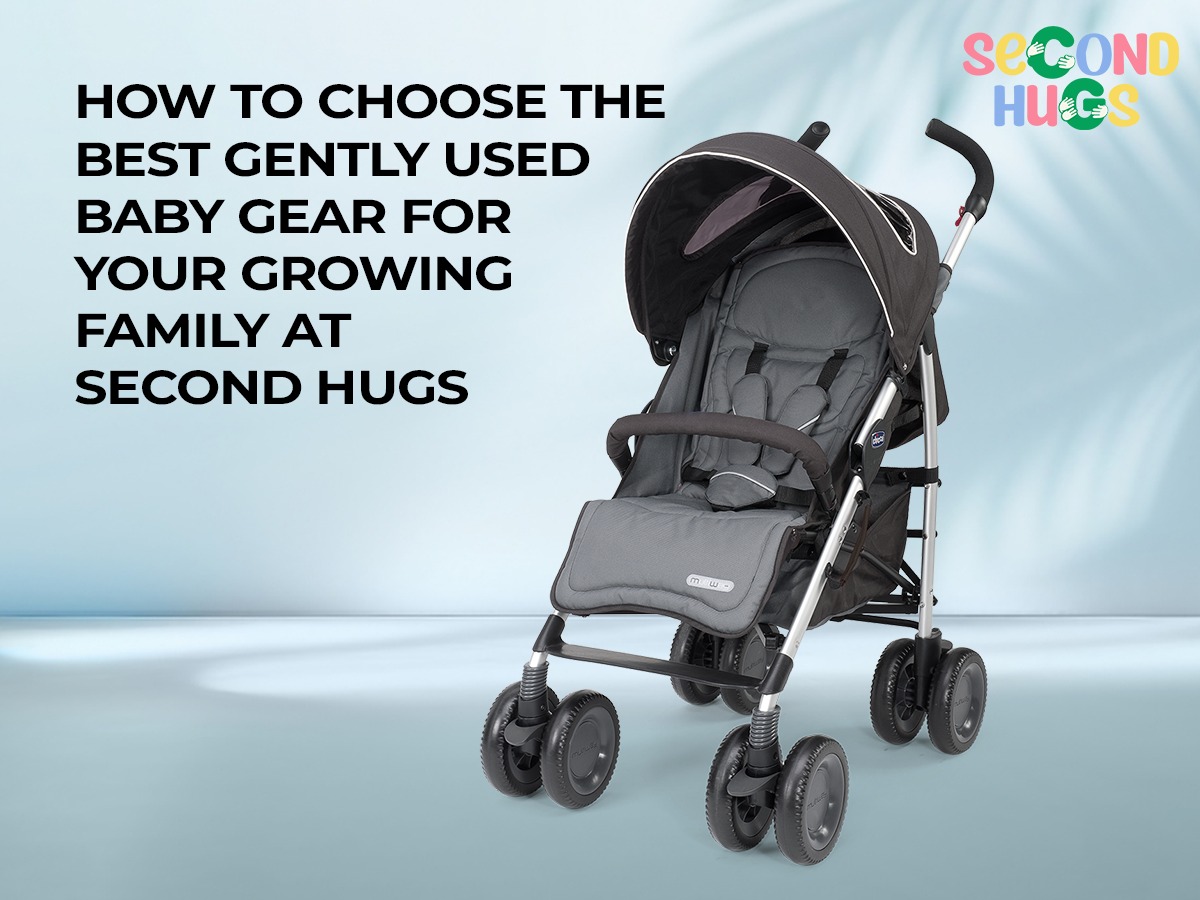 How to Choose the Best Gently Used Baby Gear for Your Growing Family at Second Hugs