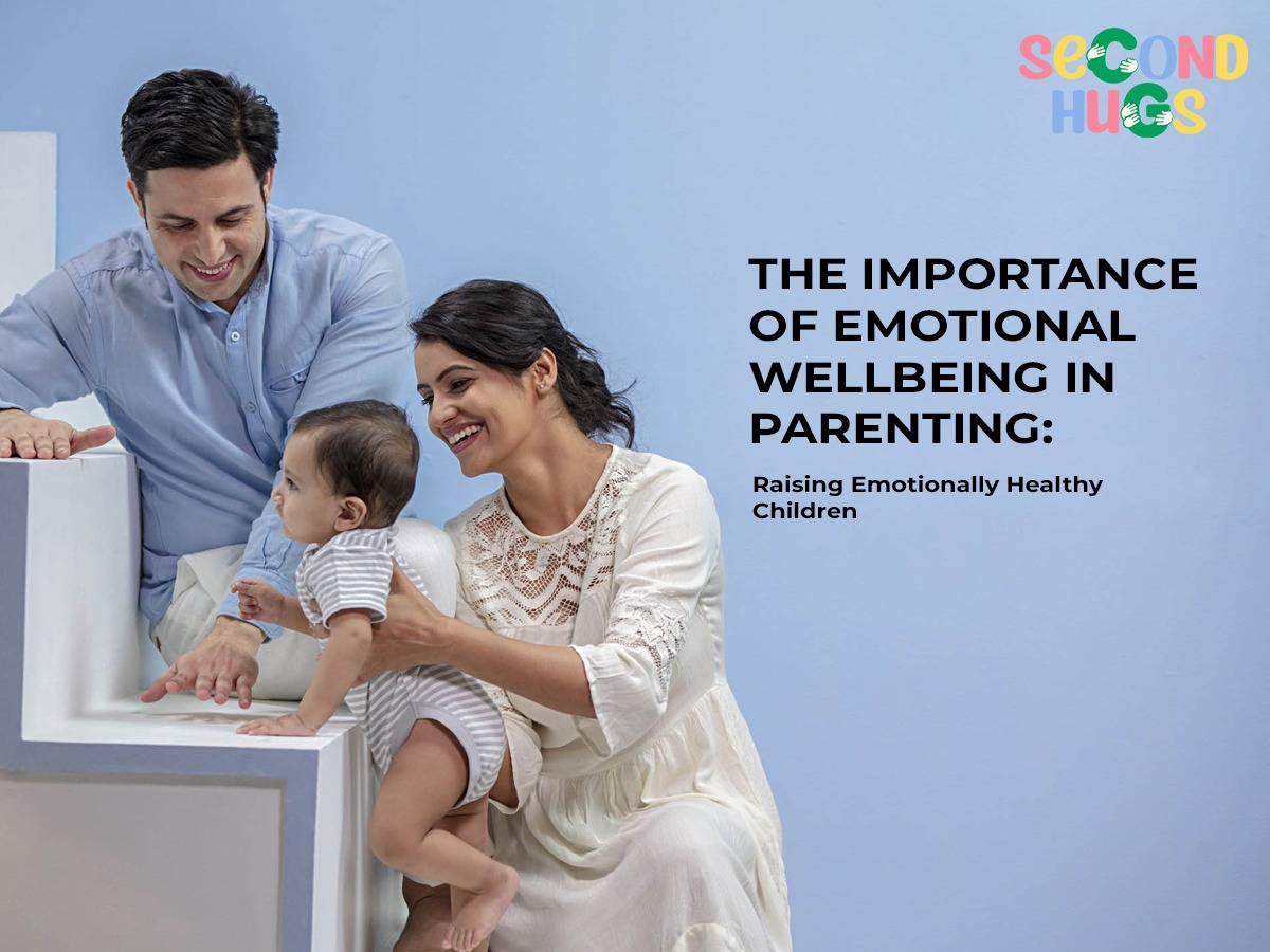 The Importance of Emotional Wellbeing in Parenting: Raising Emotionally Healthy Children